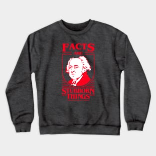 Facts Are Stubborn Things - John Adams Crewneck Sweatshirt